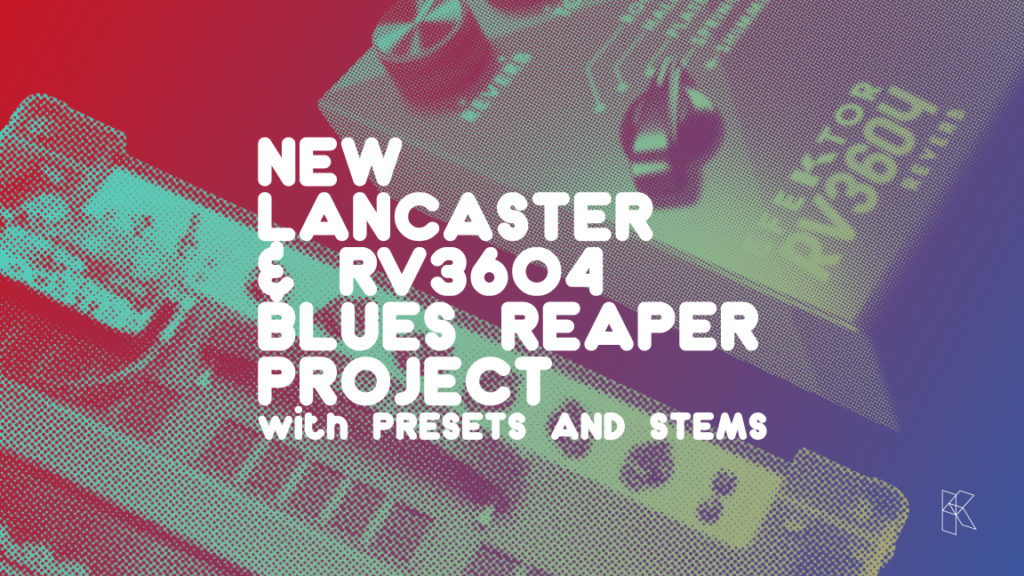 New Blues Project: Lancaster + RV3604. With Stems and Presets