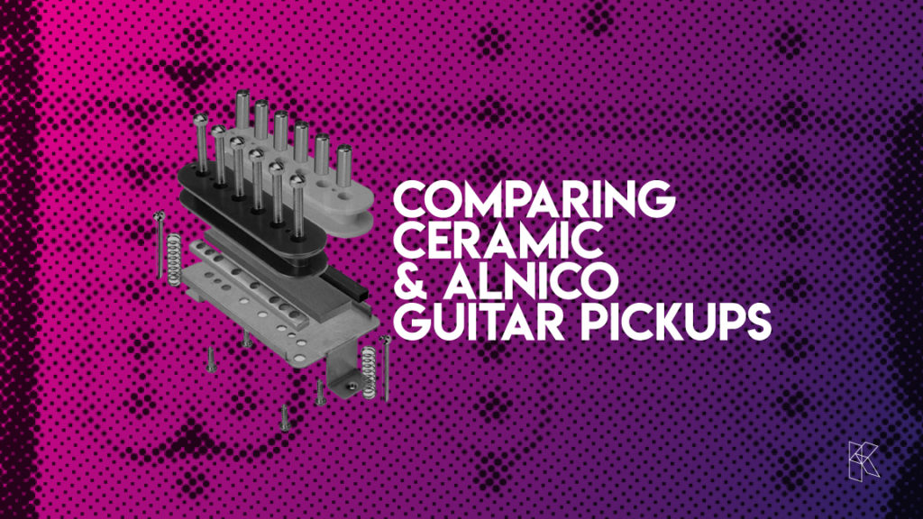 Comparing Ceramic & Alnico Guitar Pickup