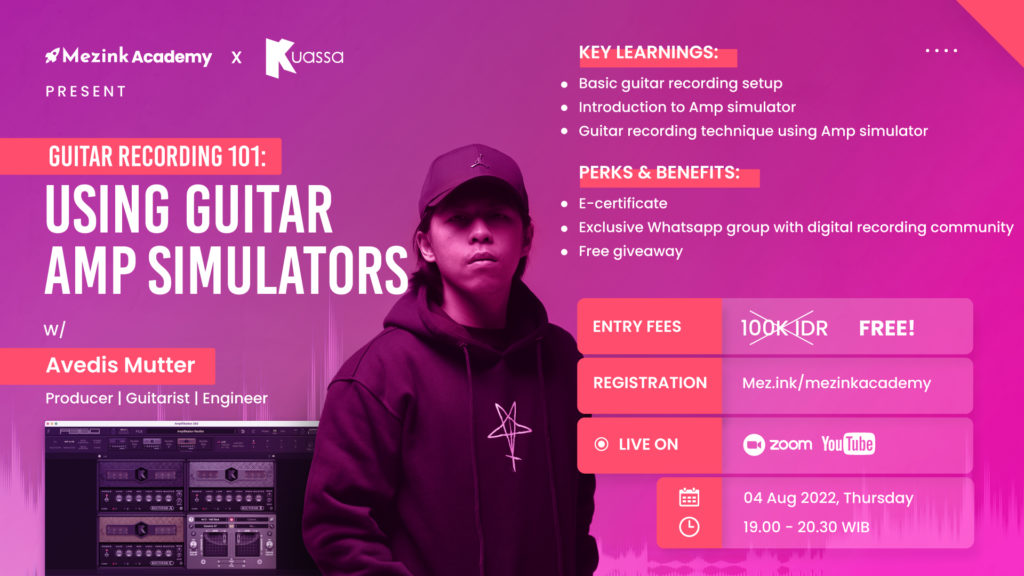 Mezink Academy x Kuassa: Guitar Recording 101 Using Guitar Amp Simulators with Avedis Mutter.