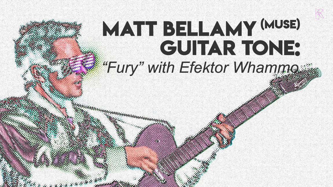 How to Matt Bellamy (Muse) guitar tone: “Fury” with Kuassa Efektor Whammo