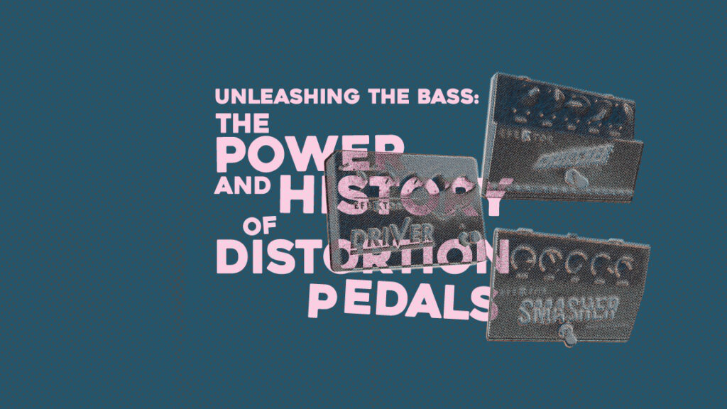 Unleashing the Bass: The Power and History of Distortion Pedals