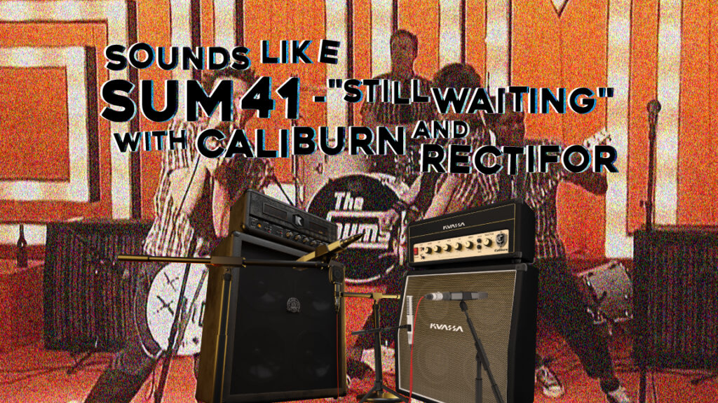 “Still Waiting” - Sum 41. A Guitar Tone Tribute Using Guitar Amp Simulators