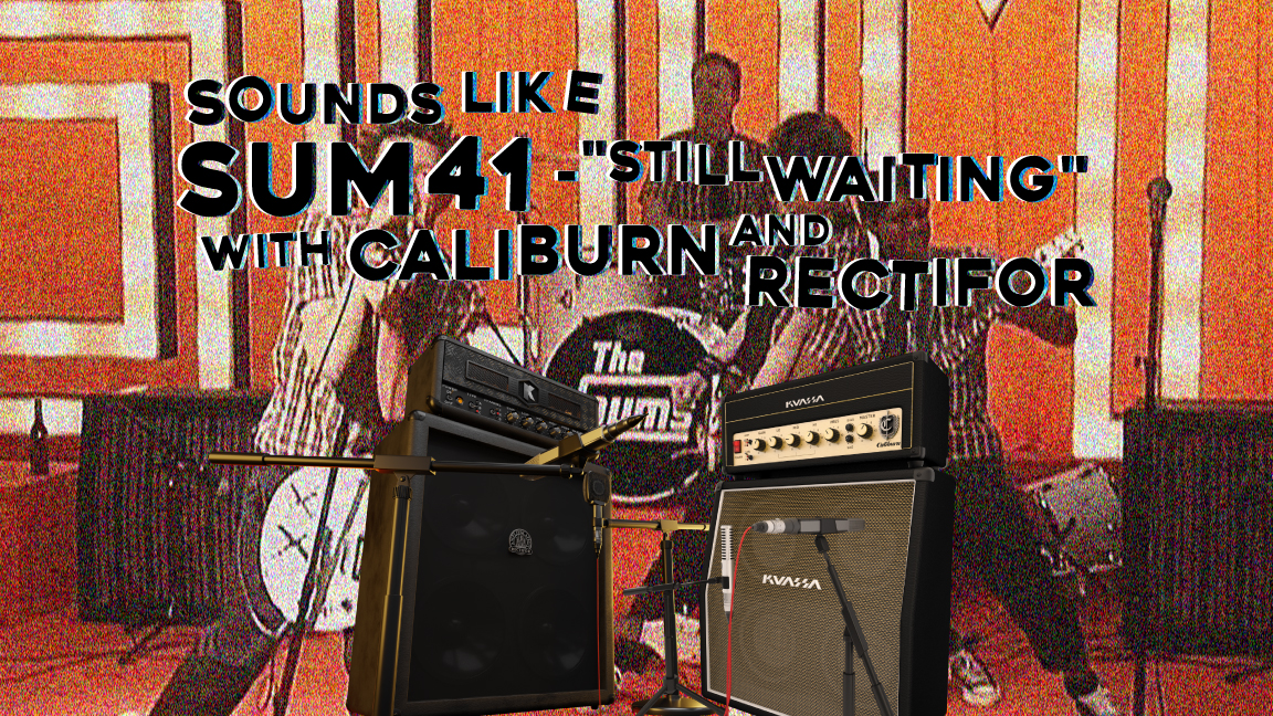 Still Waiting” – Sum 41. A Guitar Tone Tribute Using Guitar Amp Simulators