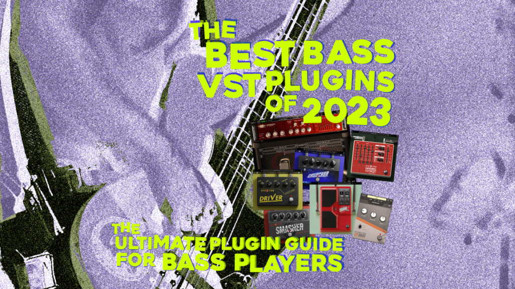 The Best Bass VST Plugins of 2023: The Ultimate Plugin Guide for Bass Players
