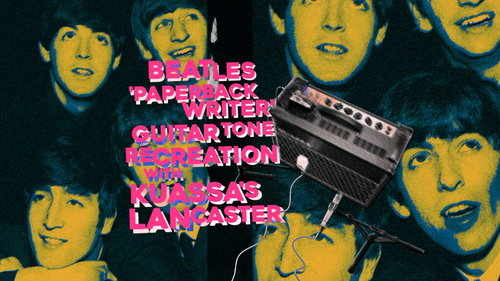 Beatles' 'Paperback Writer' Guitar Tone Recreation with Kuassa's Lancaster